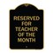 Signmission Reserved for Teacher of Month, Black & Gold Aluminum Architectural Sign, 18" x 24", BG-1824-23170 A-DES-BG-1824-23170 - alternate 1